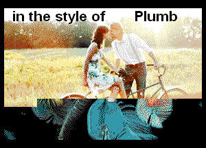 in the style of Plumb