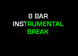 (BBAR
INSTRUMENTAL

BREAK