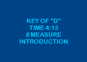 KEY 0F D
TIME4i13

8MEASURE
INTRODUCTION