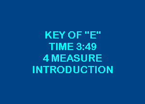 KEY OF E
TIME 3249

4MEASURE
INTRODUCTION