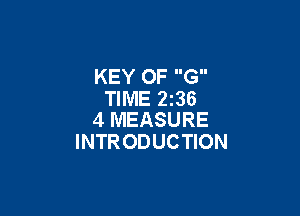 KEY OF G
TIME 236

4 MEASURE
INTRODUCTION