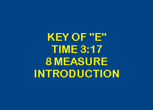 KEY OF E
TIME 3217

8MEASURE
INTRODUCTION