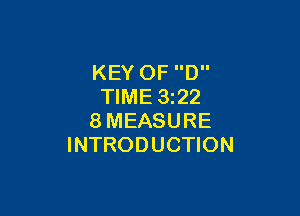 KEY 0F D
TIME 3222

8MEASURE
INTRODUCTION