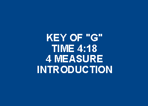 KEY OF G
TIME 4i18

4 MEASURE
INTRODUCTION