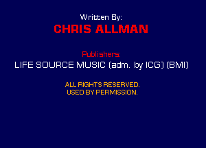 Written Byz

LIFE SOURCE MUSIC (adm. by ICE) (BMIJ

ALL WTS RESERVED
USED BY PERMSSM,