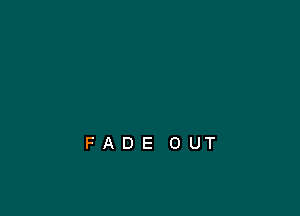 FADE OUT