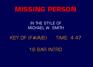 IN THE STYLE 0F
MICHAEL W. SMITH

KEY OF (FvWAfBJ TIME 447

16 BAR INTRO