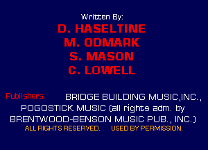 Written Byi

BRIDGE BUILDING MUSICJND,
PDGDSTICK MUSIC Eall Fights adm. by

BRENTWDDD-BENSDN MUSIC PUB, INC.)
ALL RIGHTS RESERVED. USED BY PERMISSION.