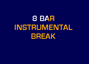 (BBAR
INSTRUMENTAL

BREAK