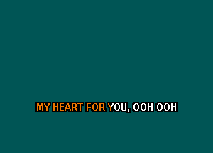 MY HEART FOR YOU. 00H 00H