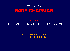 Written Byz

1978 PARAGON MUSIC CORP. (ASCAPJ

ALL RIGHTS RESERVED.
USED BY PERMISSION