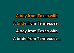 A boy from Texas with

A bride from Tennessee...

A boy from Texas with

A bride from Tennessee...