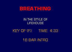 IN THE STYLE OF
LIFEHOUSE

KEY OF (P) TIMEI 438

1B BAR INTRO