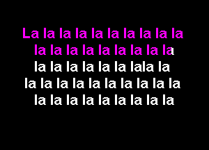 La la la la la la la la la la
la la la la la la la la la
la la la la la la lala la

la la la la la la la la la la
la la la la la la la la la