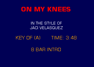 IN THE SWLE OF
JACI VELASCIUEZ

KEY OF EAJ TIME13148

8 BAR INTRO