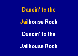 Dancin' to the
Jailhouse Rock

Dancin' to the

Jailhouse Rock