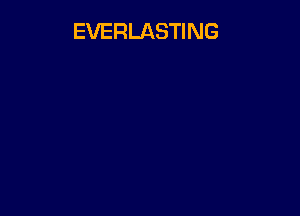 EVERLASTING