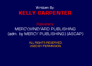 Written Byi

MERCYNINEYARD PUBLISHING
Eadm. by MERCY PUBLISHING) IASCAPJ

ALL RIGHTS RESERVED.
USED BY PERMISSION.