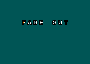 FADE OUT