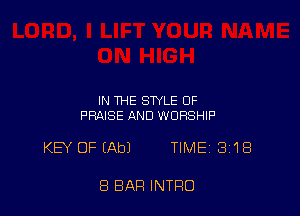 IN THE STYLE OF
PRAISE AND WORSHIP

KEY OFEAbJ TIME 3118

8 BAR INTRO