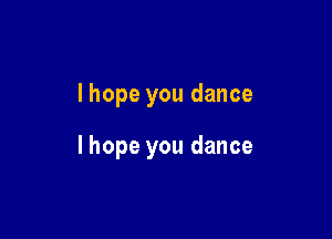 lhope you dance

I hope you dance