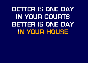BETTER IS ONE DAY
IN YOUR COURTS
BETTER IS ONE DAY
IN YOUR HOUSE