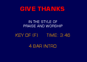 IN THE STYLE OF
PRAISE AND WORSHIP

KEY OF (P) TIME13i4Ei

4 BAR INTRO
