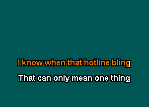 lknow when that hotline bling

That can only mean one thing