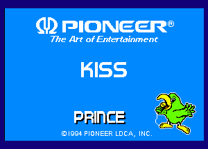 (U) FDIIDNEEW

7715- Art ofEntertdEnment

KISS

PRlnCE

EDI99 PIONEER LUCA, INC
