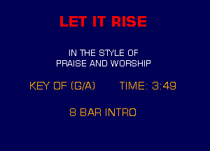 IN THE STYLE OF
PRAISE AND WORSHIP

KEY OF (GIN TIME 349

8 BAR INTRO