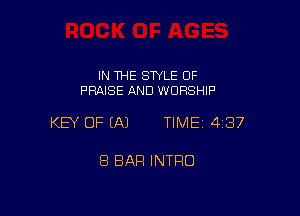 IN THE STYLE OF
PRAISE AND WORSHIP

KEY OF (A) TIME 437

8 BAR INTRO