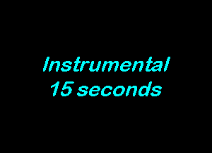 Instrumental

15 seconds