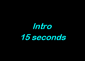 In tro

15 seconds