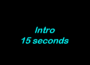 In tro

15 seconds