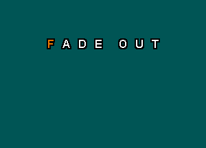 FADE OUT