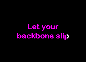 Letyour

backbonesnp
