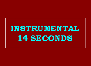 INSTRUMENTAL
14 SECONDS