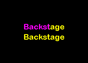 Backstage

Backstage