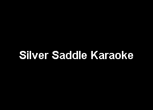 Silver Saddle Karaoke