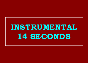 INSTRUMENTAL
14 SECONDS