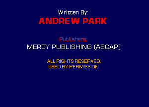 W ritcen By

MERCY PUBLISHING (ASCAPJ

ALL RIGHTS RESERVED
USED BY PERMISSION