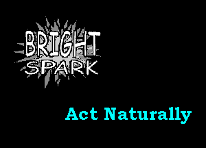 Act Naturally