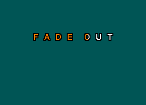 FADE OUT