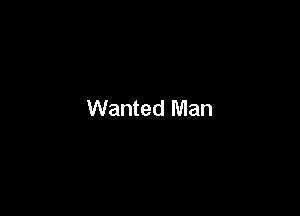 Wanted Man