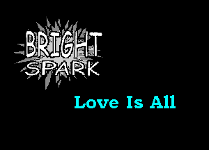 Love Is All