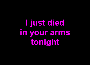 ljust died

in your arms
tonight