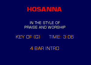 IN THE STYLE 0F
PRAISE AND WORSHIP

KEY OF ((31 TIME 3108

4 BAR INTRO