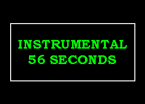 INSTRUMENTAL

56 SECONDS
