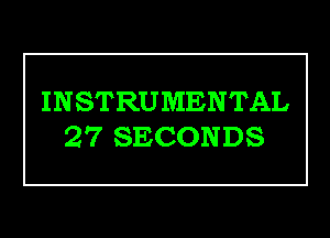 INSTRUMENTAL

27 SECONDS