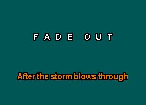 After the storm blows through